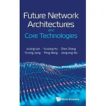 Future Network Architectures and Core Technologies