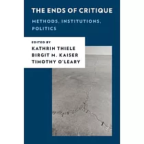 The Ends of Critique： Methods， Institutions， Politics