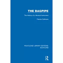 The Bagpipe： The History of a Musical Instrument
