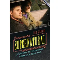 Supernatural： A History of Television’’s Unearthly Road Trip