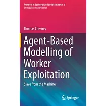 Agent─Based Modelling of Worker Exploitation： Slave from the Machine