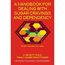A HANDBOOK FOR DEALING WITH SUGAR CARVINGS AND DEPENDENCY. NCWC’’s NUTRITION 101 SERIES