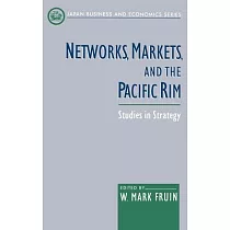 Networks， Markets， and the Pacific Rim： Studies in Strategy