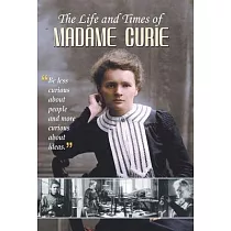 The Life and Times of Madame Curie