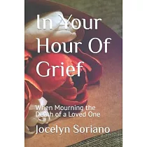 In Your Hour Of Grief： When Mourning the Death of a Loved One