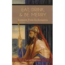 Eat， Drink， and Be Merry： Lessons from Ecclesiastes
