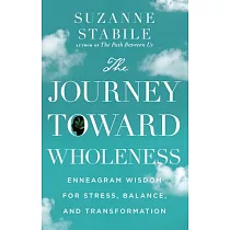 The Journey Toward Wholeness： Enneagram Wisdom for Stress， Balance， and Transformation