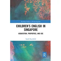 Children’’s English in Singapore： Acquisition， Properties， and Use