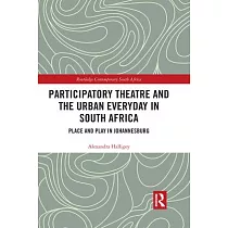 Participatory Theatre and the Urban Everyday in South Africa: Place and Play in Johannesburg
