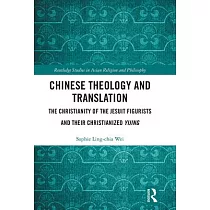 Chinese Theology and Translation： The Christianity of the Jesuit Figurists and Their Christianized Yijing