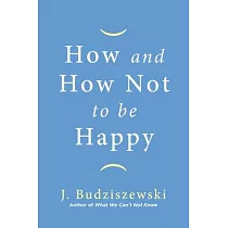 How and How Not to Be Happy