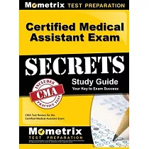 Certified Medical Assistant Exam Secrets Study Guide： CMA Test Review for the Certified Medical Assistant Exam