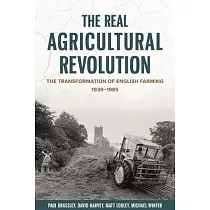 The Real Agricultural Revolution： The Transformation of English Farming， 1939─1985