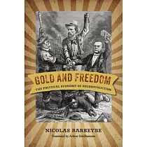 Gold and Freedom： The Political Economy of Reconstruction