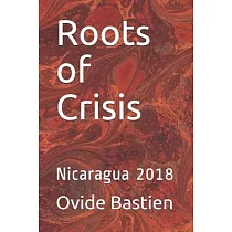 Roots of Crisis： Nicaragua 2018