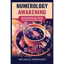 Numerology Awakening： Decode Your Destiny and Master Your Life through Tarot， Astrology and Numerology to Discover Who You Are and Predict Y