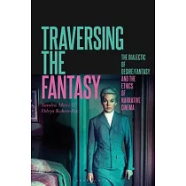 Traversing the Fantasy： The Dialectic of Desire/Fantasy and the Ethics of Narrative Cinema
