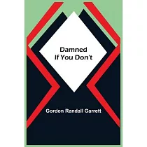 Damned If You Don’’t