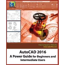 AutoCAD 2016： A Power Guide for Beginners and Intermediate Users