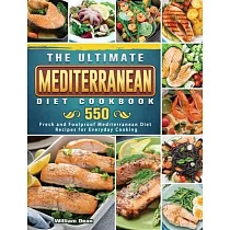 The Ultimate Mediterranean Diet Cookbook： 550 Fresh and Foolproof Mediterranean Diet Recipes for Everyday Cooking