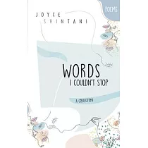Words I Couldn’’t Stop： Poems