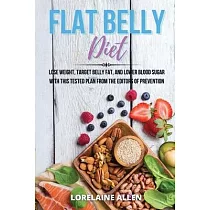 Flat Belly Diet： Lose Weight， Target Belly Fat， and Lower Blood Sugar with This Tested Plan from the Editors of Prevention