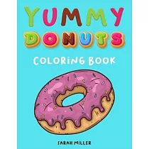 Yummy Donuts Coloring Book： An Hilarious， Irreverent and Yummy coloring book for Adults perfect for relaxation and stress relief