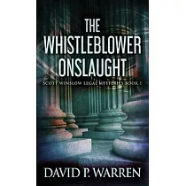 The Whistleblower Onslaught