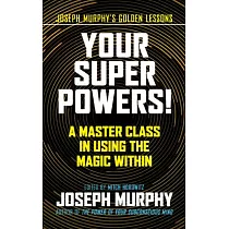Your Super Powers!： A Master Class in Using the Magic Within