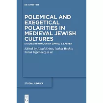 Exegetical Polarities in Medieval Jewish Cultures： Studies in Honour of Daniel J. Lasker