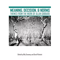 Meaning， Decision， and Norms： Themes from the Work of Allan Gibbard