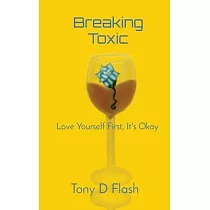 Breaking Toxic： Love Yourself First， It’’s Okay