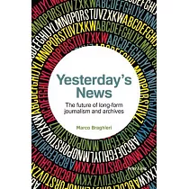 Yesterday’’s News： The Future of Long─Form Journalism and Archives