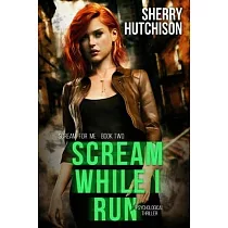 Scream While I Run： Psychological Thriller