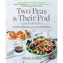 Two Peas & Their Pod Cookbook： Favorite Everyday Recipes from Our Family Kitchen