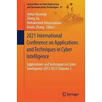 2021 International Conference on Applications and Techniques in Cyber Intelligence： Applications and Techniques in Cyber Intelligence (Atci 2021) Volu
