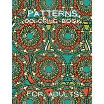 Patterns Coloring Book for Adults： Stressless Adult Coloring Book ─ Adult Coloring Relaxation Book ─ Stress Relieving Coloring Book ─ Amazing Patterns