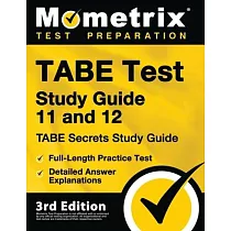 TABE Test Study Guide 11 and 12 ─ TABE Secrets Study Guide， Full─Length Practice Test， Detailed Answer Explanations： [3rd Edition]
