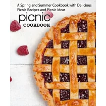 Picnic Cookbook： A Spring and Summer Cookbook with Delicious Picnic Recipes and Picnic Ideas