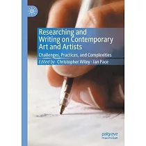 Researching and Writing on Contemporary Art and Artists： Challenges， Practices， and Complexities