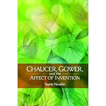 Chaucer， Gower， and the Affect of Invention
