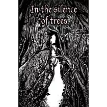 In the Silence of Trees