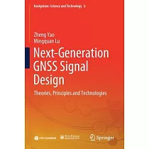 Next─Generation Gnss Signal Design： Theories， Principles and Technologies