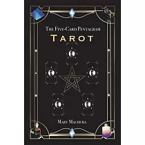 The Five─Card Pentagram Tarot： A Guide to Reading Your Tarot Cards and the Five─Card Pentagram Layout