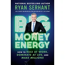 Big Money Energy： How to Rule at Work， Dominate at Life， and Make Millions