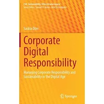 Corporate Digital Responsibility： Managing Corporate Responsibility and Sustainability in the Digital Age