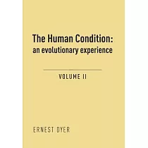 The Human Condition (Volume 2)： an evolutionary experience