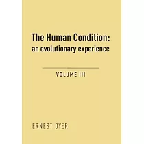 The Human Condition (Volume 3)： an evolutionary experience