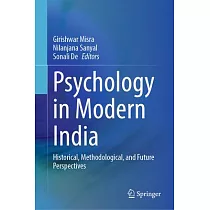 Psychology in Modern India： Historical， Methodological， and Future Perspectives
