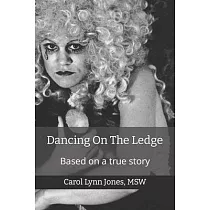 Dancing On The Ledge： Based On A True Story